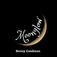 Benny Goodman - Moonglow - Benny Goodman