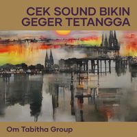 Om tabitha group - Cek Sound Bikin Geger Tetangga