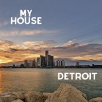 My House - Detroit