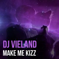 DJ Vieland - Make Me Kizz