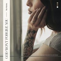 No Home - God Won't Forgive You (Explicit)