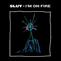 Slut - I'm on Fire