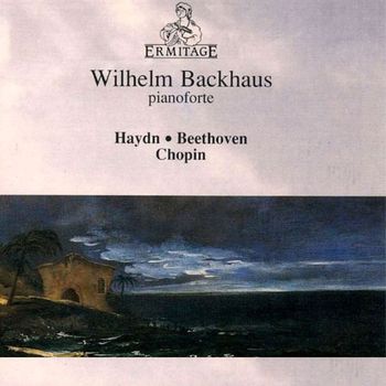 Wilhelm Backhaus - Wilhelm Backhaus, piano : Haydn ● Beethoven ● Chopin
