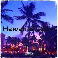 Double V - Hawaii Is Callin (Explicit)