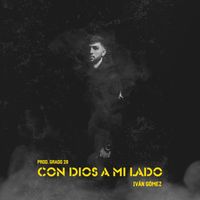 Ivan Gomez - Con Dios A Mi Lado