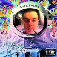 Danimal - Blunt World II (Explicit)