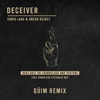 Chris Lake - Chris Lake & Green Velvet - Deceiver (QÜIM Remix)