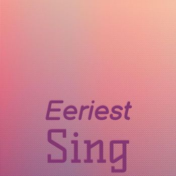 Various Artists - Eeriest Sing