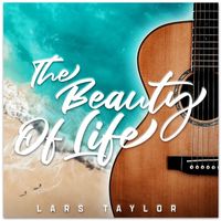 Lars Taylor - The Beauty Of Life