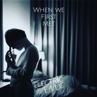 Electric Avenue - When We First Met
