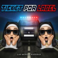 Las Monjas Raperas - Ticket Por Label (Explicit)