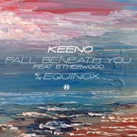 Keeno - Fall Beneath You / Equinox
