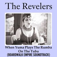 The Revelers - When Yuba Plays the Rhumba On the Tuba (Soundtrack Boardwalk Empire)