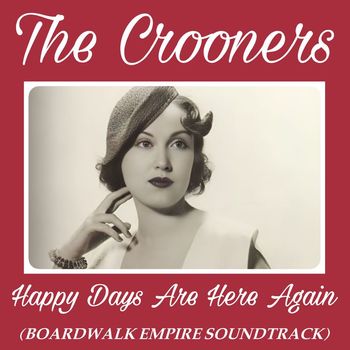 The Crooners - Happy Days Are Here Again (Soundtrack Boardwalk Empire)