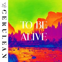 Cerulean - To Be Alive