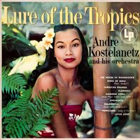 André Kostelanetz - Lure Of The Tropics