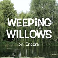 Encore - Weeping Willows