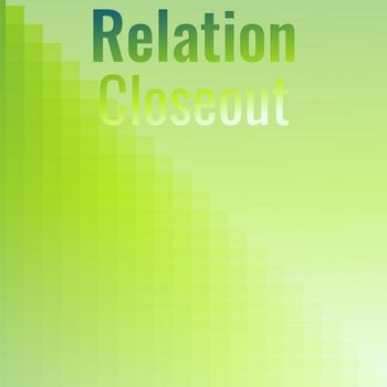 Various Artists - Relation Closeout