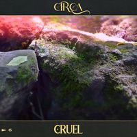 Circa - Cruel