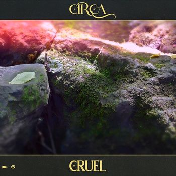Circa - Cruel