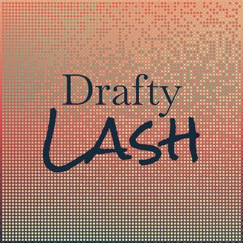 Various Artists - Drafty Lash