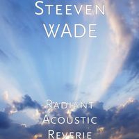 Steeven WADE - Radiant Acoustic Reverie