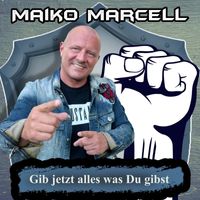 Maiko Marcell - Gib jetzt alles was Du gibst (Radioversion)