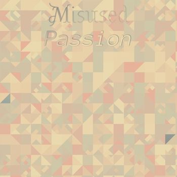 Various Artists - Misused Passion