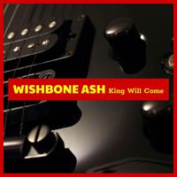 Wishbone Ash - King Will Come