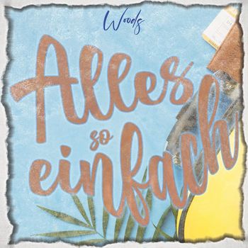 Woods - Alles so Einfach