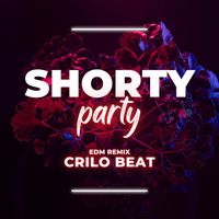 Crilo Beat - Shorty Party (EDM remix [Explicit])