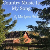Marilynne Anne - Country Music Is My Song