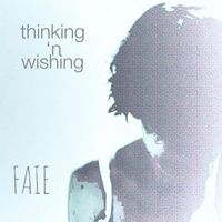 Faie - Thinking 'n Wishing