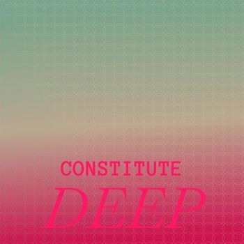 Various Artists - Constitute Deep
