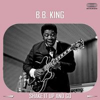 B.B. King - Shake It Up And Go