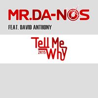 Mr. DA-NOS - Tell Me Why 2k15