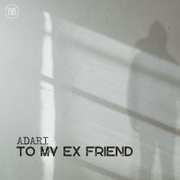 Adari - To My Ex Friend