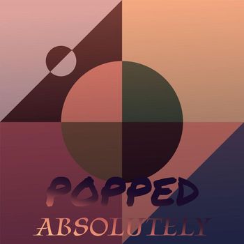 Various Artists - Popped Absolutely