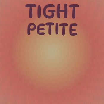 Various Artists - Tight Petite