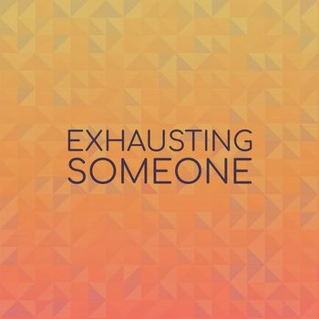 Various Artists - Exhausting Someone