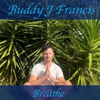 Buddy J Francis - Breathe