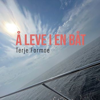 Terje Formoe - Å leve i en båt (Radio edit)