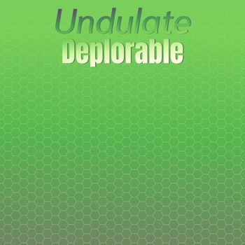 Various Artists - Undulate Deplorable