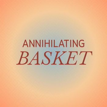 Various Artists - Annihilating Basket