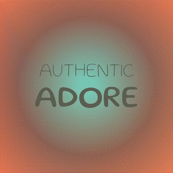 Various Artists - Authentic Adore
