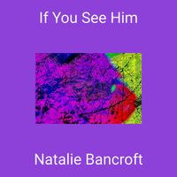 Natalie Bancroft - If You See Him