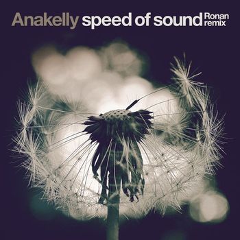 Anakelly - Speed of Sound (Ronan Remix)