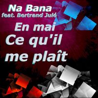 NA BANA (feat. Bertrand JULÉ) - En mai ce qu'il me plaît