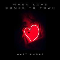 Matt Lucas - When Love Comes to Town