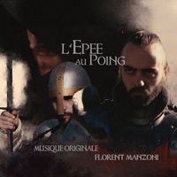 Florent MANZONI - L'Epée au Poing (Musique Originale du film)